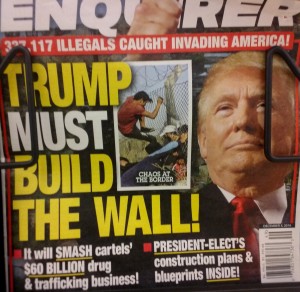 "Trump Must Build the Wall!" Will the president-elect listen to the racist policy advise of the National Enquire? let's hope not by Gilbert Mercier https://flic.kr/p/PALxdu